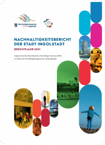 Ziele für ein nachhaltiges Ingolstadt + Titelseite Nachhaltigkeitsbericht Ingolstadt 2021